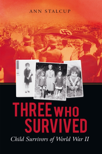 Three Who Survived : Child Survivors of World War Ii, EPUB eBook