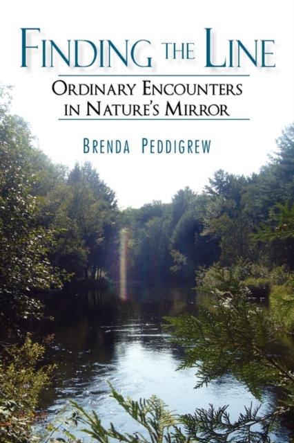 Finding the Line : Ordinary Encounters in Nature's Mirror, Paperback / softback Book