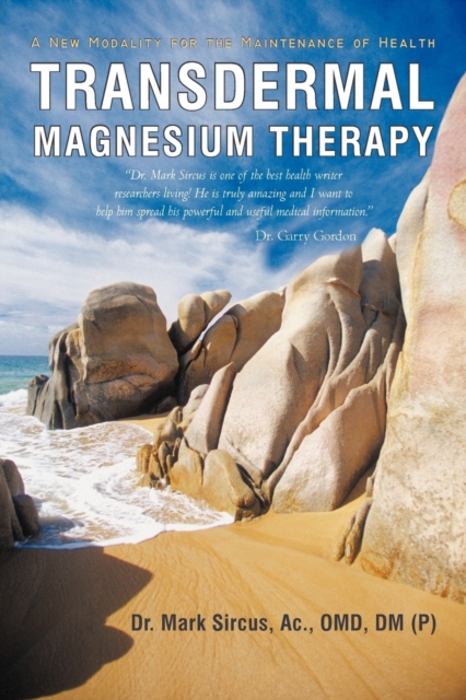Transdermal Magnesium Therapy : A New Modality for the Maintenance of Health, Paperback / softback Book