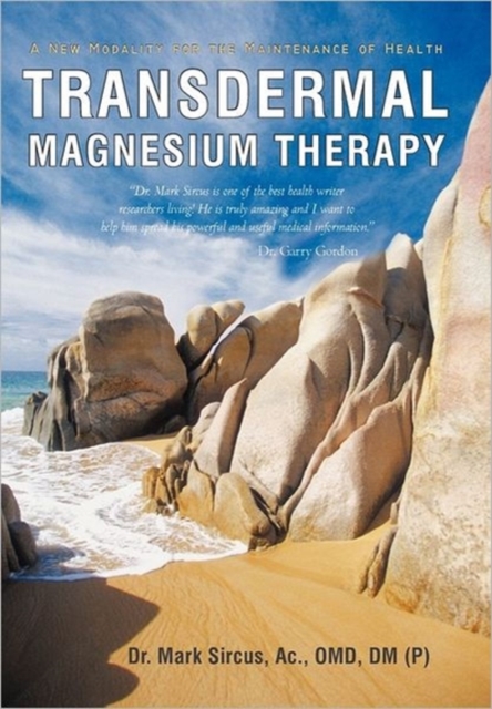 Transdermal Magnesium Therapy : A New Modality for the Maintenance of Health, Hardback Book