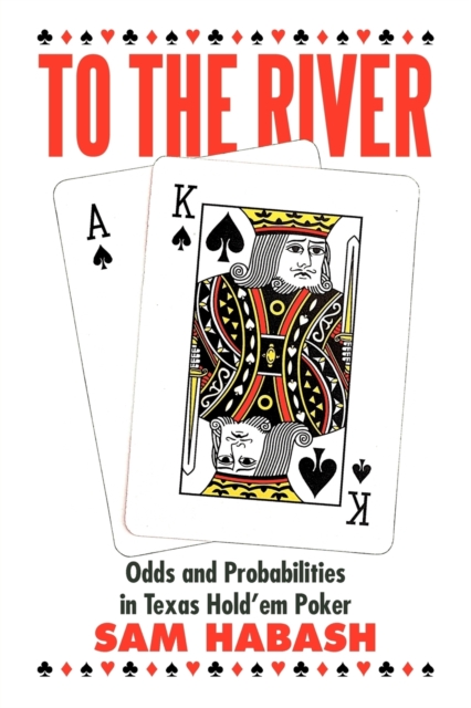 To the River : Odds and Probabilities in Texas Hold'em Poker, Paperback / softback Book