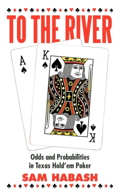 To the River : Odds and Probabilities in Texas Hold'em Poker, Hardback Book