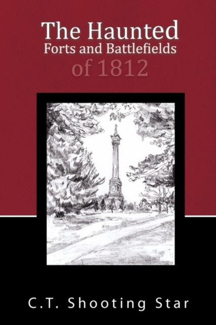The Haunted Forts and Battlefields of 1812, Paperback / softback Book