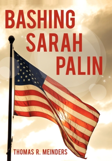 Bashing Sarah Palin, Hardback Book