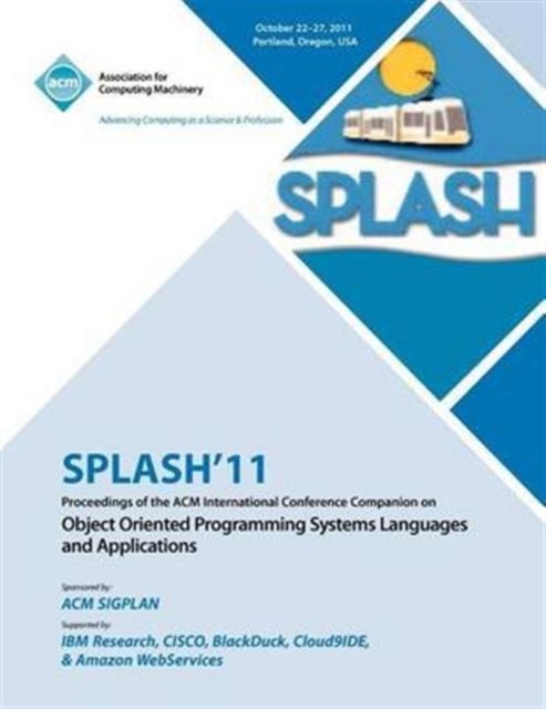 SPLASH 11 Proceedings of the ACM International Conference Companion on Object Oriented Programming Systems, Languages and Applications, Paperback / softback Book