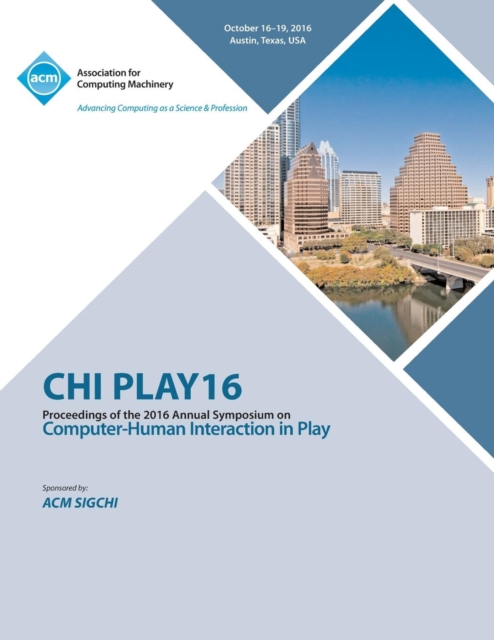 CHI PLAY 16 Annual Symposium on Computer-Human Interface on Play, Paperback / softback Book