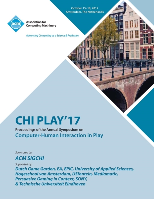 Chi Play '17 : The annual symposium on Computer-Human Interaction in Play, Paperback / softback Book
