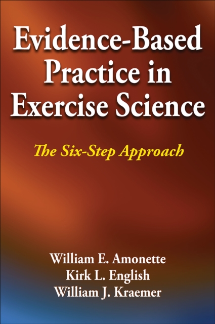 Evidence-Based Practice in Exercise Science : The Six-Step Approach, Hardback Book