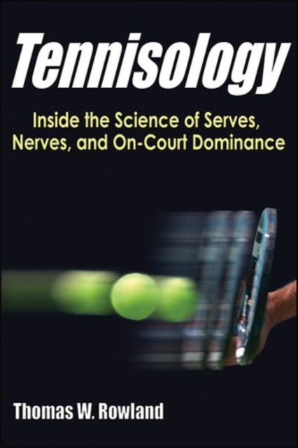 Tennisology : Inside the Science of Serves, Nerves, and On-Court Dominance, Paperback / softback Book