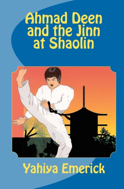 Ahmad Deen and the Jinn at Shaolin, Paperback Book