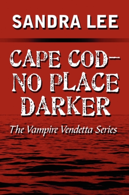 Cape Cod-No Place Darker : The Vampire Vendetta Series, Paperback / softback Book