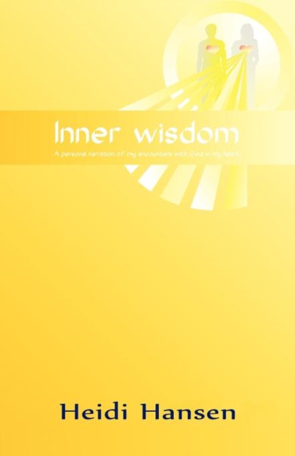 Inner Wisdom : A Personal Narration of My Encounters with God in My Heart, Paperback Book