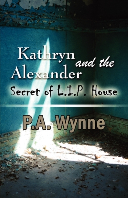 Kathryn Alexander and the Secret of L.I.P. House, Paperback Book