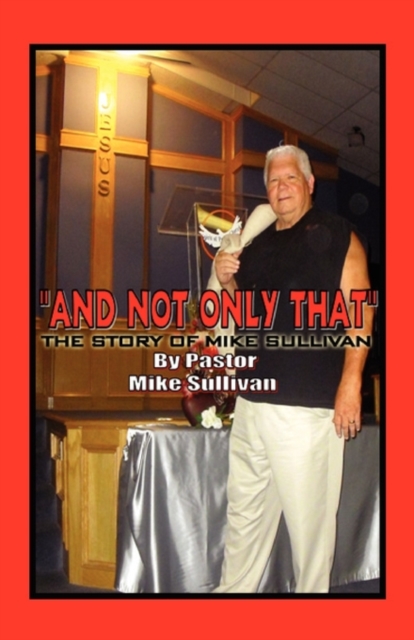 And Not Only That : The Story of Mike Sullivan, Paperback / softback Book