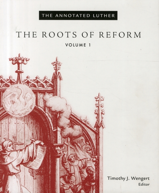 The Annotated Luther : The Roots of Reform Volume 1, Hardback Book