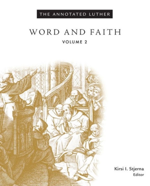 The Annotated Luther, Volume 2 : Word and Faith, Hardback Book