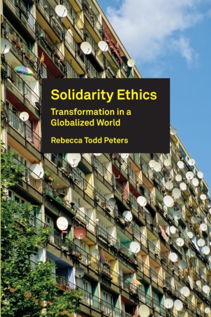 Solidarity Ethics : Transformation in a Globalized World, Paperback / softback Book