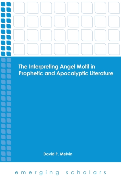 The Interpreting Angel Motif in Prophetic and Apocalyptic Literature, Paperback / softback Book