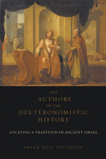 The Authors of the Deuteronomistic History : Locating a Tradition in Ancient Israel, Paperback / softback Book