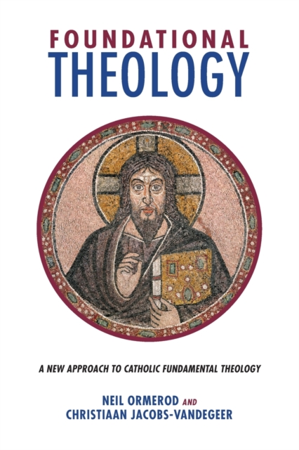 Foundational Theology : A New Approach to Catholic Fundamental Theology, Paperback / softback Book