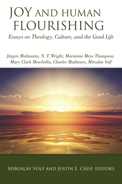 Joy and Human Flourishing : Essays on Theology, Culture, and the Good Life, Paperback / softback Book