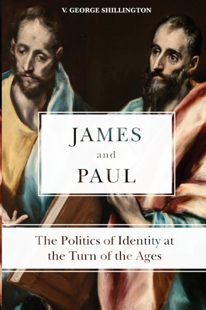 James and Paul : The Politics of Identity at the Turn of the Ages, Paperback / softback Book