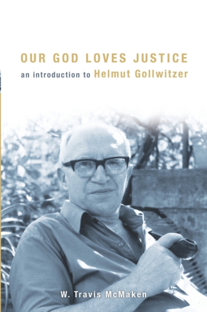 Our God Loves Justice : An Introduction to Helmut Gollwitzer, Paperback / softback Book