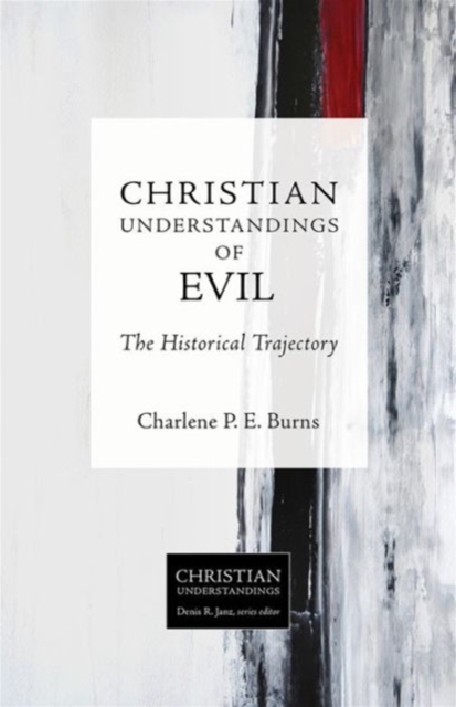 Christian Understandings of Evil : The Historical Trajectory, Paperback / softback Book