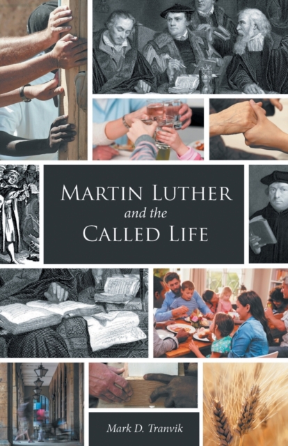 Martin Luther and the Called Life, Paperback / softback Book