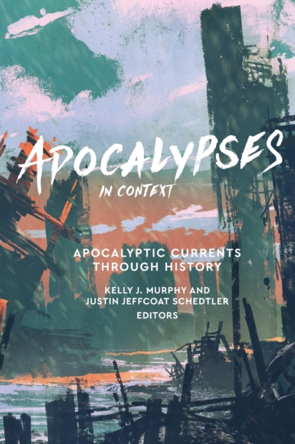 Apocalypses in Context : Apocalyptic Currents Through History, Paperback / softback Book