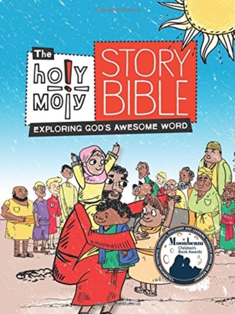 The Holy Moly Story Bible : Exploring God's Awesome Word, Family Edition, Hardback Book