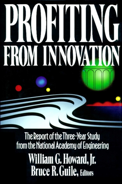 Profiting from Innovation : The Report of the Three-Year Study from the National Academy of Engineering, EPUB eBook