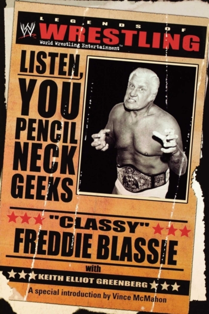 The Legends of Wrestling: "Classy" Freddie Blassie : Listen, You Pencil Neck Geeks, EPUB eBook