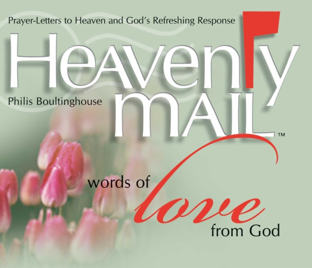 Heavenly Mail/Words of Love : Prayers Letters to Heaven and God's Refreshing Response, EPUB eBook