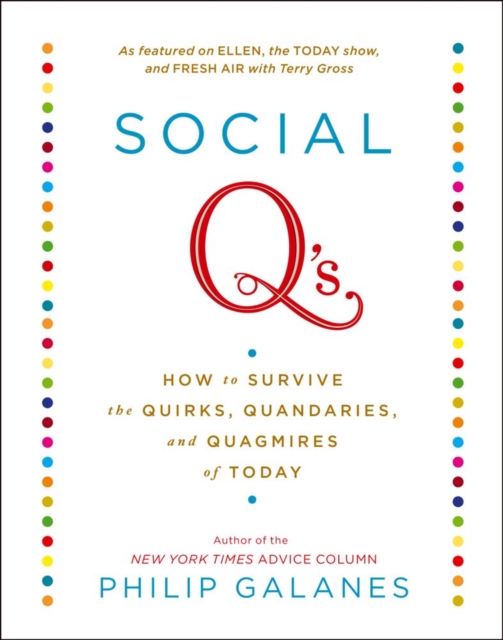 Social Q's : How to Survive the Quirks, Quandaries and Quagmires of Today, EPUB eBook