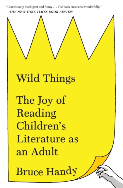 Wild Things : The Joy of Reading Children's Literature as an Adult, Paperback / softback Book