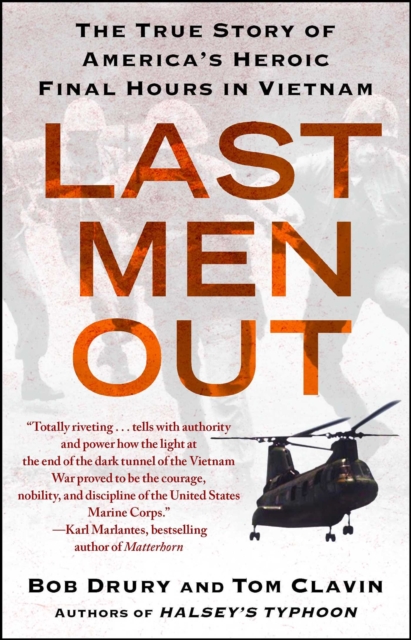 Last Men Out : The True Story of America's Heroic Final Hours in Vietnam, EPUB eBook