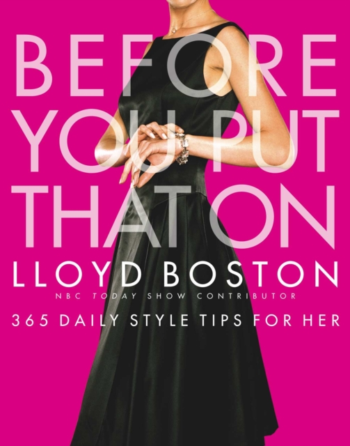 Before You Put That On : 365 Daily Style Tips for Her, EPUB eBook