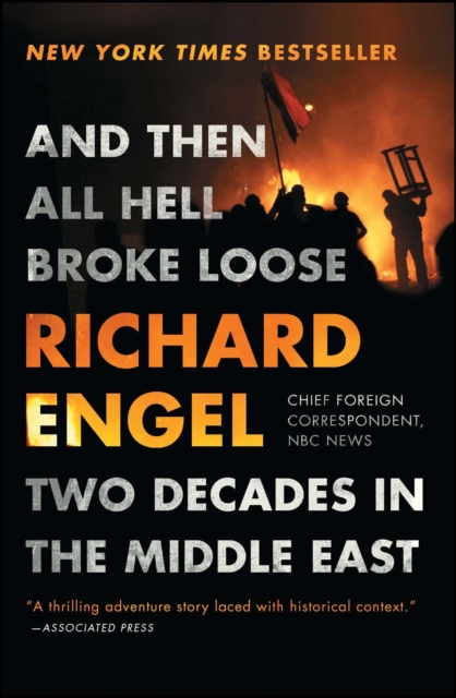And Then All Hell Broke Loose : Two Decades in the Middle East, EPUB eBook