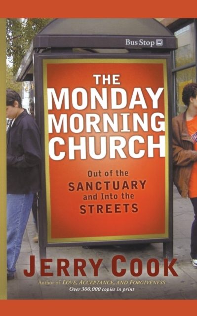 The Monday Morning Church : Out of the Sanctuary and Into the Streets, Paperback / softback Book