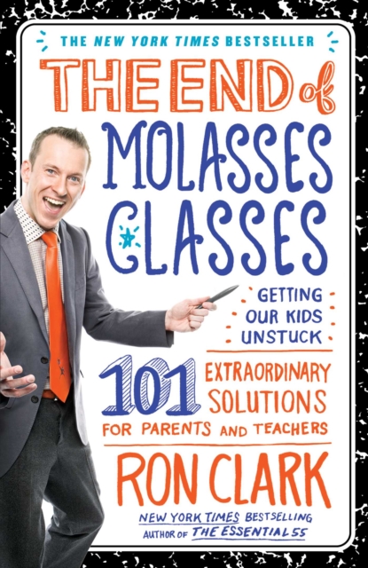 The End of Molasses Classes : Getting Our Kids Unstuck--101 Extraordinary Solutions for Parents and Teachers, EPUB eBook