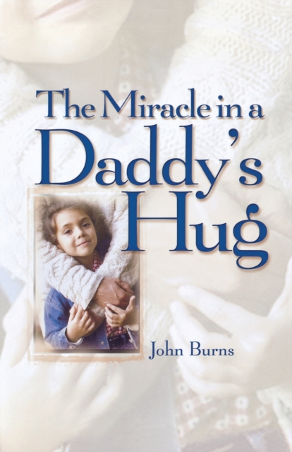 Miracle in a Daddy's Hug, Paperback / softback Book