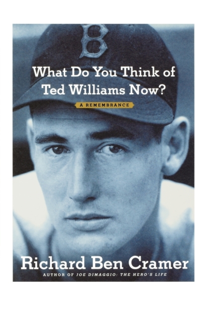 What Do You Think of Ted Williams Now? : A Remembrance, Paperback / softback Book