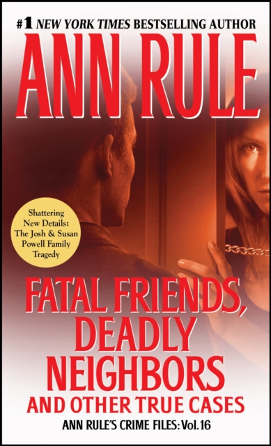 Fatal Friends, Deadly Neighbors : Ann Rule's Crime Files Volume 16, Paperback Book
