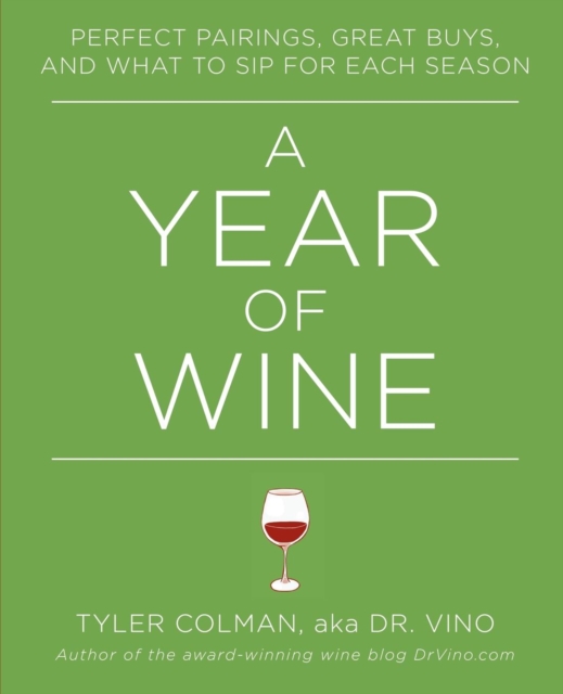 A Year of Wine : Perfect Pairings, Great Buys, and What to Sip for, Paperback / softback Book