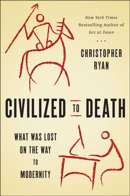 Civilized to Death : The Price of Progress, Hardback Book