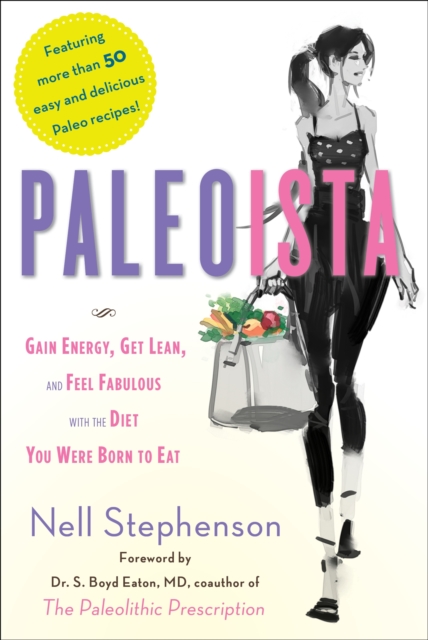 Paleoista: Gain Energy, Get Lean, and Feel Fabulous with the Diet You Were Born to Eat, Paperback / softback Book