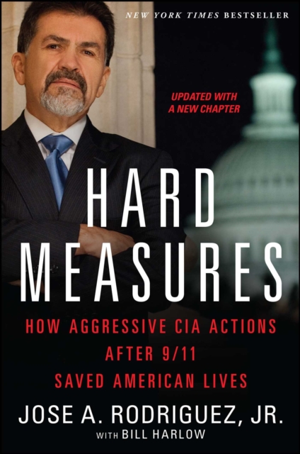 Hard Measures : How Aggressive CIA Actions After 9/11 Saved American Lives, EPUB eBook