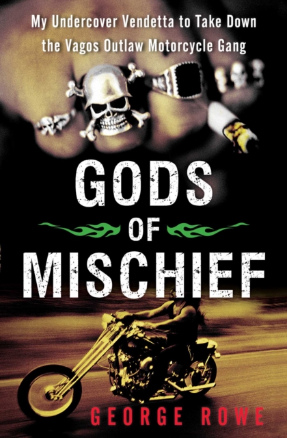 Gods of Mischief : My Undercover Vendetta to Take Down the Vagos Outlaw Motorcycle Gang, EPUB eBook