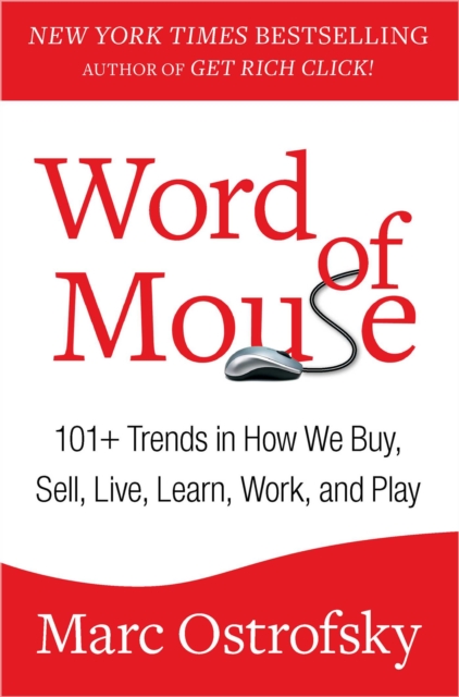 Word of Mouse : 101+ Trends in How We Buy, Sell, Live, Learn, Work, and Play, EPUB eBook